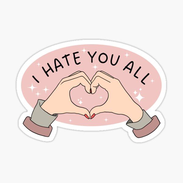 Sarcastic_IHATEYOUALL_Originalprint_Funny_SpumoniArt_StickerforSalebySpumoniArt.jpg